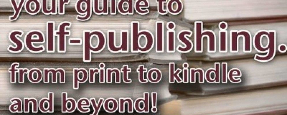 您的自我出版指南:从印刷品到Kindle及其他!