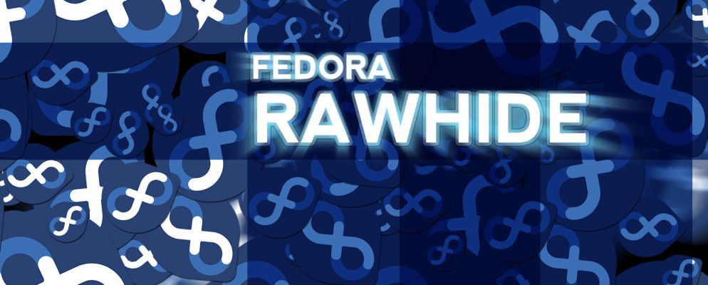 使用Fedora Rawhide处于Linux的出血边缘