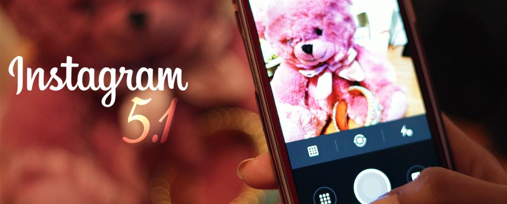 Instagram for Android 5.1更新使其更快; iOS获取适用于Lux效果的Slider