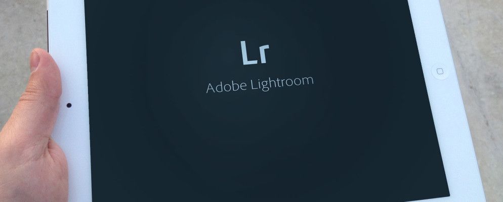 使用iPad的Adobe Lightroom编辑,增强,同步和共享照片