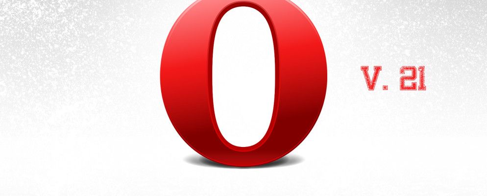 Opera 21在Windows和Mac上启动，并具有巨大的速度提升