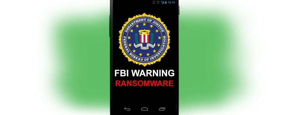 FBI勒索软件畅销Android:如何避免获取(和删除)