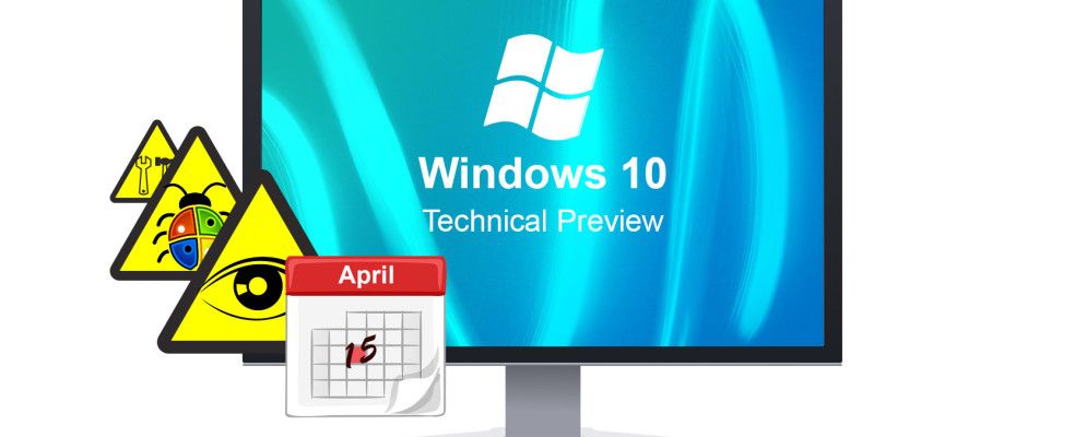 为什么Windows 10技术预览版不应该成为您的主要操作系统