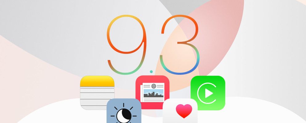 iOS 9.3到货了，这就是为什么您应该升级
