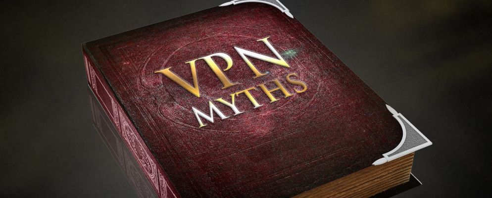 5个常见的VPN神话以及您为什么不应该相信它们