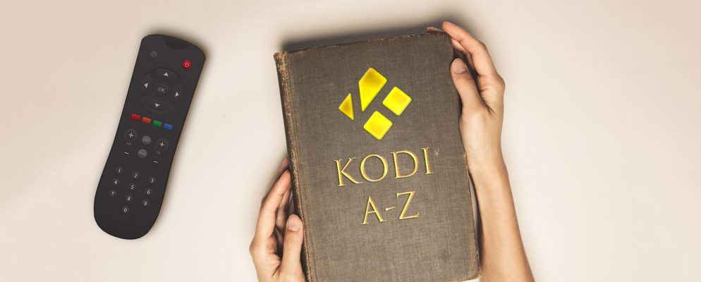Kodi的A-Z:您需要知道的一切