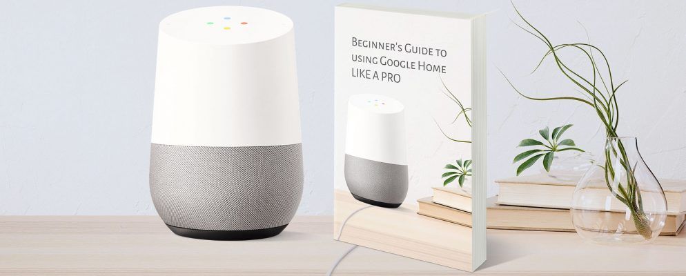 全面入门指南,像Pro一样使用Google Home