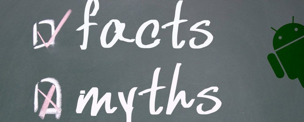 您需要停止相信的5个常见的Android误解和误解