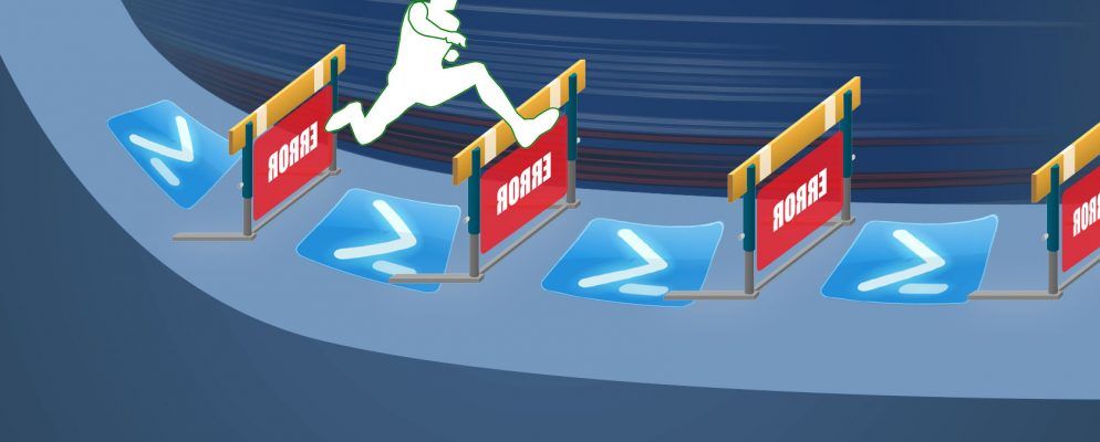 通过这些技巧像老板一样处理PowerShell错误