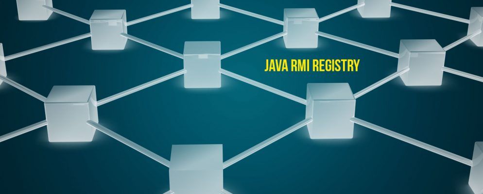 关于Java RMI注册表及其使用方法的全部信息